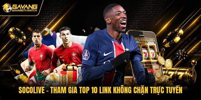 Socolive – Tham Gia Trải Nghiệm Link Không Chặn Trực Tuyến