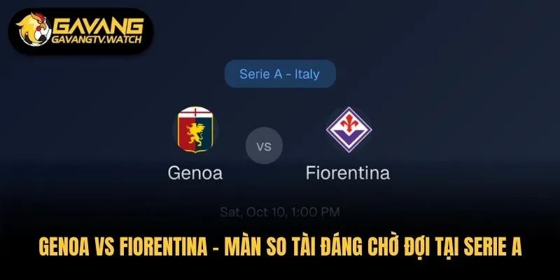 Genoa vs Fiorentina – Màn So Tài Đáng Chờ Đợi Tại Serie A
